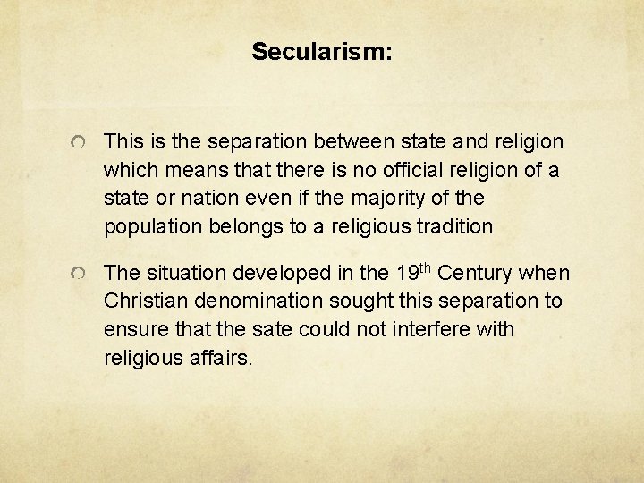 Secularism: This is the separation between state and religion which means that there is