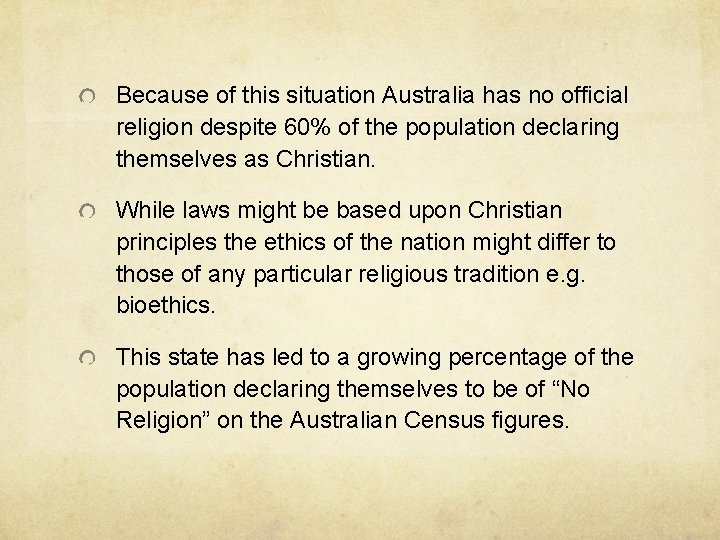 Because of this situation Australia has no official religion despite 60% of the population