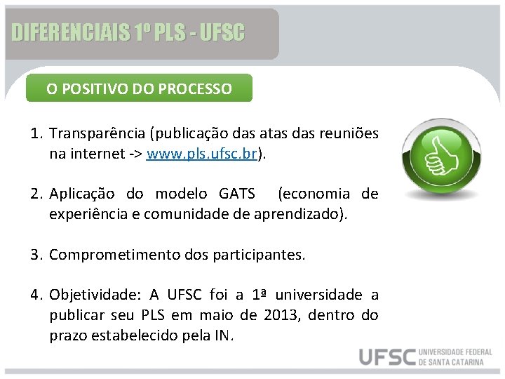 DIFERENCIAIS 1º PLS - UFSC O POSITIVO DO PROCESSO 1. Transparência (publicação das atas