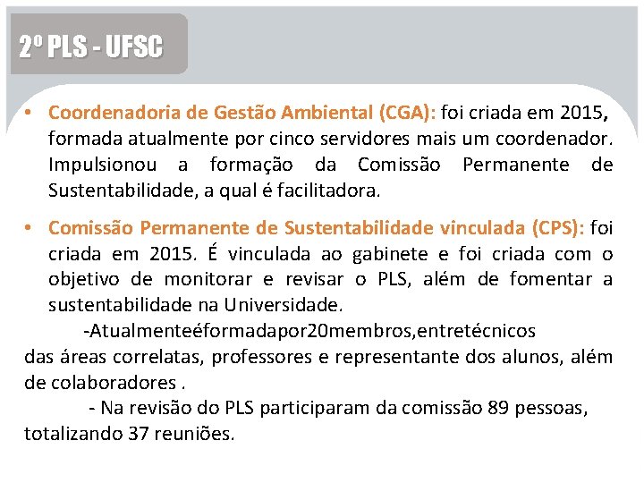2º PLS - UFSC • Coordenadoria de Gestão Ambiental (CGA): foi criada em 2015,