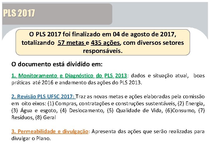 PLS 2017 O PLS 2017 foi finalizado em 04 de agosto de 2017, totalizando