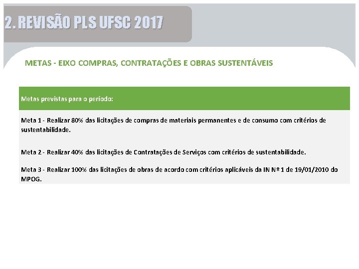 2. REVISÃO PLS UFSC 2017 METAS - EIXO COMPRAS, CONTRATAÇÕES E OBRAS SUSTENTÁVEIS Metas