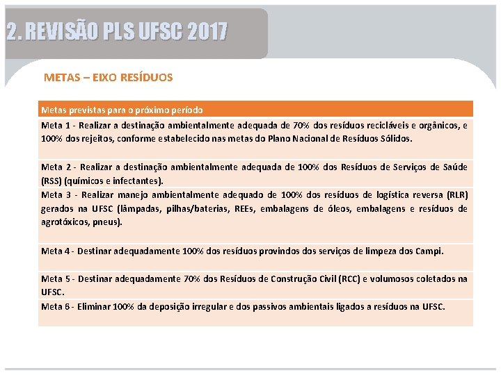 2. REVISÃO PLS UFSC 2017 METAS – EIXO RESÍDUOS Metas previstas para o próximo