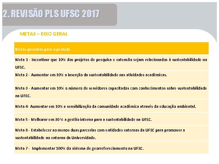 2. REVISÃO PLS UFSC 2017 METAS – EIXO GERAL Metas previstas para o período