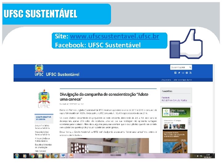 UFSC SUSTENTÁVEL Site: www. ufscsustentavel. ufsc. br Facebook: UFSC Sustentável 