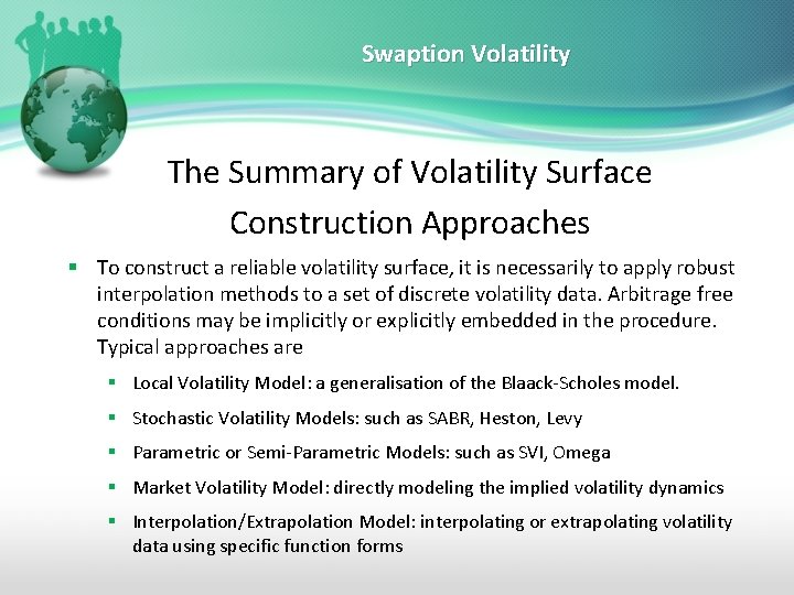 Swaption Volatility The Summary of Volatility Surface Construction Approaches § To construct a reliable