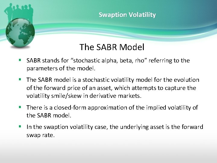 Swaption Volatility The SABR Model § SABR stands for “stochastic alpha, beta, rho” referring