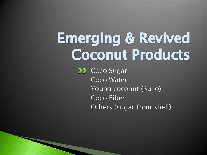 Emerging & Revived Coconut Products Coco Sugar Coco Water Young coconut (Buko) Coco Fiber