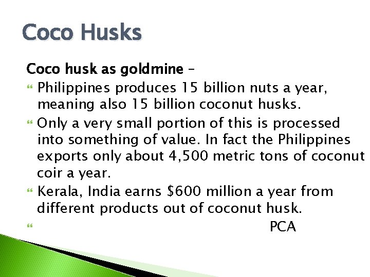 Coco Husks Coco husk as goldmine – Philippines produces 15 billion nuts a year,