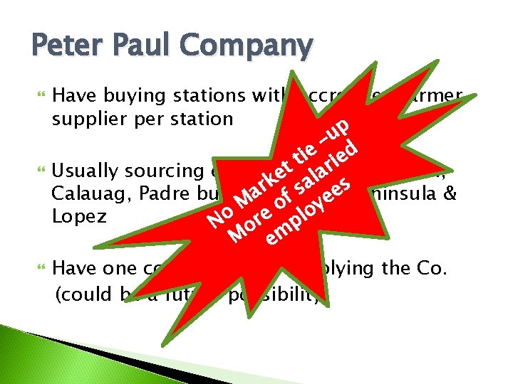 Peter Paul Company Have buying stations with accredited farmer supplier per station p u