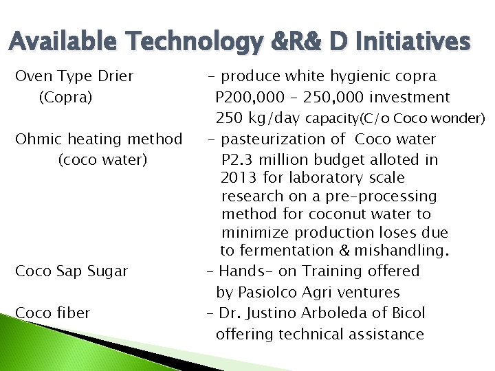 Available Technology &R& D Initiatives Oven Type Drier (Copra) Ohmic heating method (coco water)
