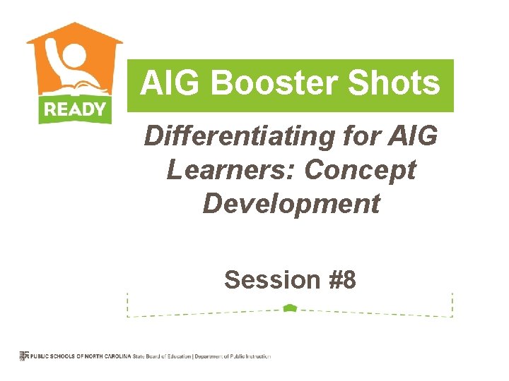 AIG Booster Shots Differentiating for AIG Learners: Concept Development Session #8 