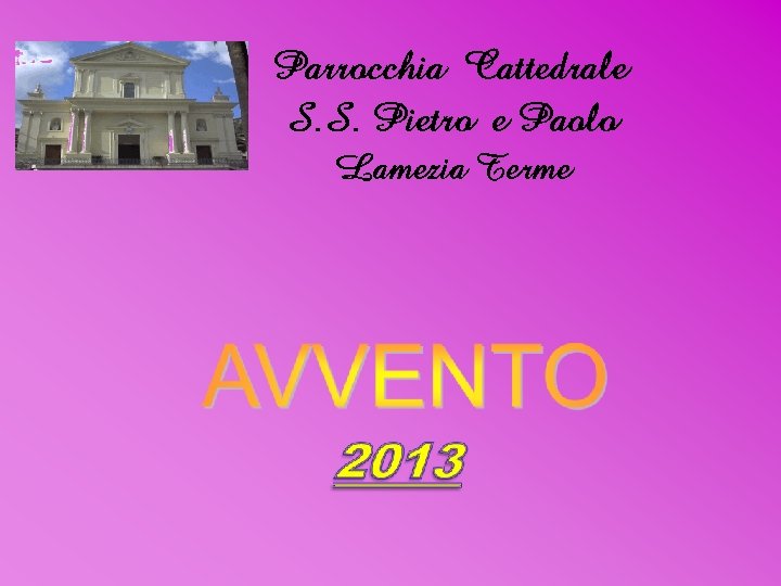 Parrocchia Cattedrale S. S. Pietro e Paolo Lamezia Terme Parrocchia Cattedrale S. S. Pietro e Paolo Lamezia Terme
