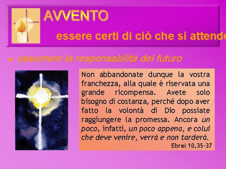 essere certi di ciò che si attende ► assumere la responsabilità del futuro Non essere certi di ciò che si attende ► assumere la responsabilità del futuro Non