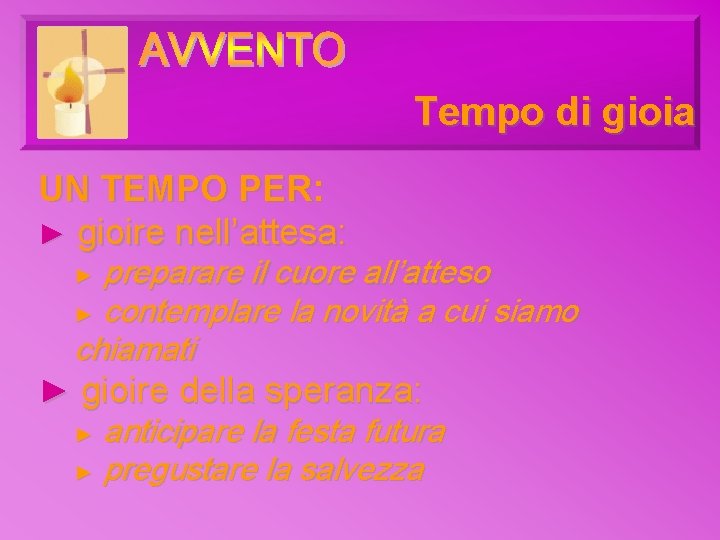 Tempo di gioia UN TEMPO PER: ► gioire nell’attesa: preparare il cuore all’atteso ► Tempo di gioia UN TEMPO PER: ► gioire nell’attesa: preparare il cuore all’atteso ►