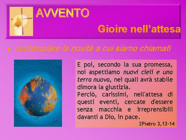 Gioire nell’attesa ► contemplare la novità a cui siamo chiamati E poi, secondo la Gioire nell’attesa ► contemplare la novità a cui siamo chiamati E poi, secondo la