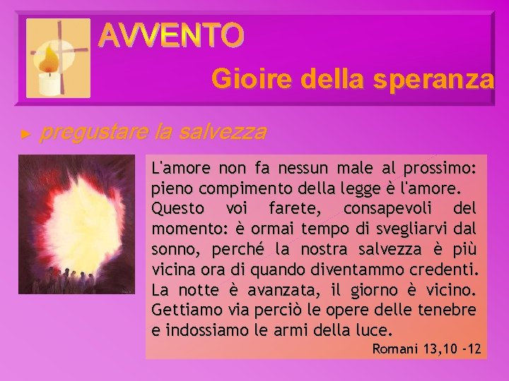 Gioire della speranza ► pregustare la salvezza L'amore non fa nessun male al prossimo: Gioire della speranza ► pregustare la salvezza L'amore non fa nessun male al prossimo: