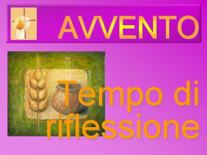 Tempo di riflessione Tempo di riflessione