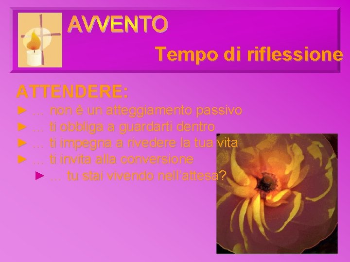 Tempo di riflessione ATTENDERE: ► … non è un atteggiamento passivo ► … ti Tempo di riflessione ATTENDERE: ► … non è un atteggiamento passivo ► … ti