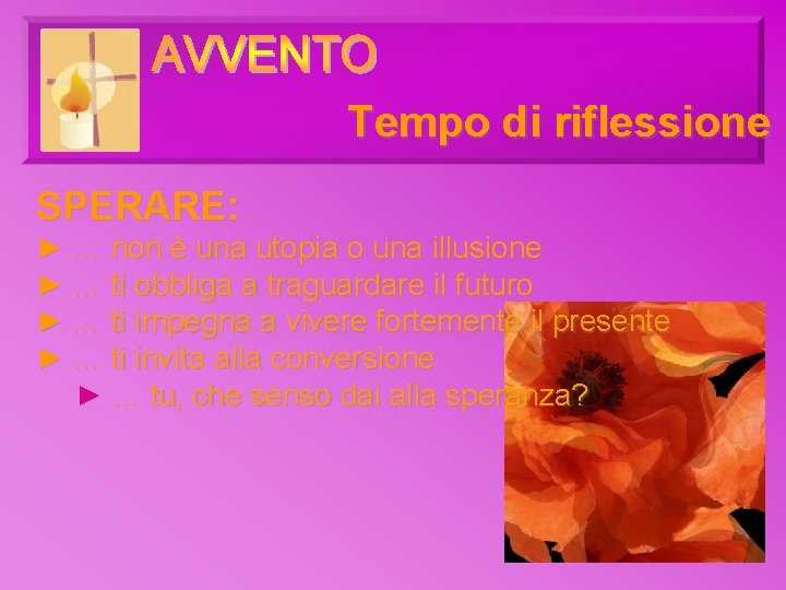 Tempo di riflessione SPERARE: ► … non è una utopia o una illusione ► Tempo di riflessione SPERARE: ► … non è una utopia o una illusione ►