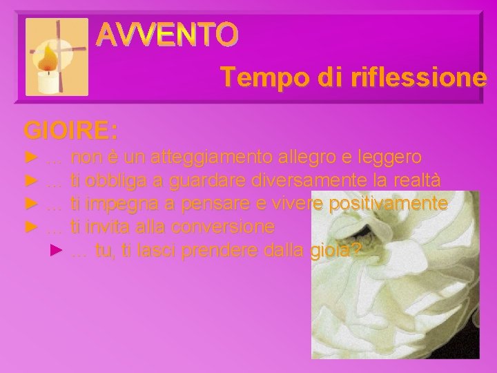 Tempo di riflessione GIOIRE: ► … non è un atteggiamento allegro e leggero ► Tempo di riflessione GIOIRE: ► … non è un atteggiamento allegro e leggero ►