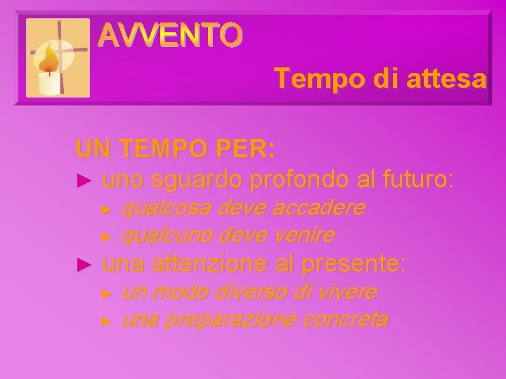 Tempo di attesa UN TEMPO PER: ► uno sguardo profondo al futuro: qualcosa deve Tempo di attesa UN TEMPO PER: ► uno sguardo profondo al futuro: qualcosa deve