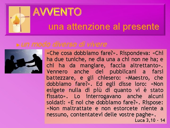 una attenzione al presente un modo diverso di vivere ► «Che cosa dobbiamo fare? una attenzione al presente un modo diverso di vivere ► «Che cosa dobbiamo fare?