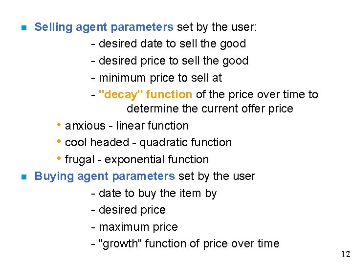 n n Selling agent parameters set by the user: - desired date to sell