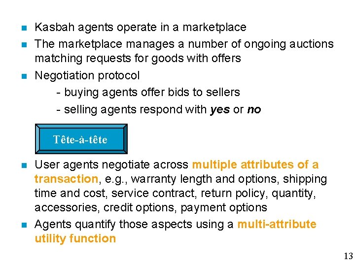 n n n Kasbah agents operate in a marketplace The marketplace manages a number