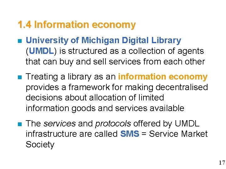 1. 4 Information economy n University of Michigan Digital Library (UMDL) is structured as