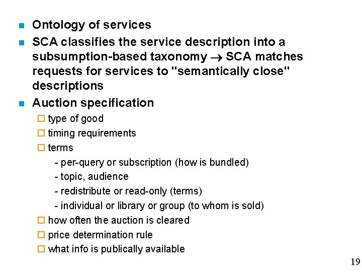n n n Ontology of services SCA classifies the service description into a subsumption-based