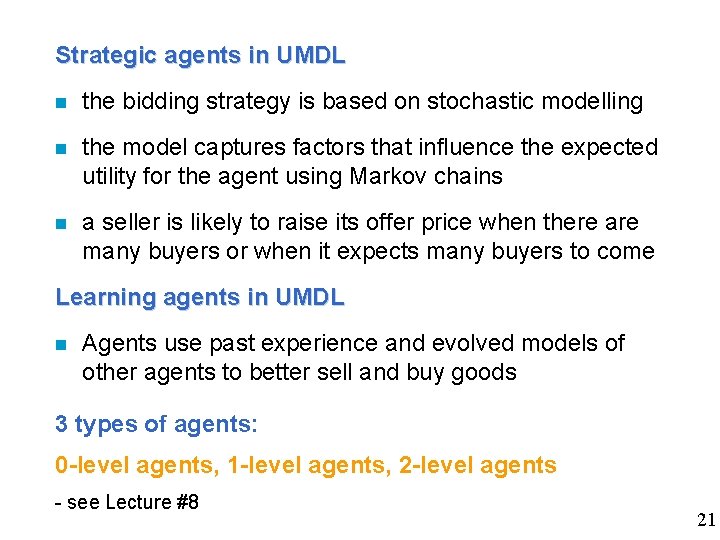 Strategic agents in UMDL n the bidding strategy is based on stochastic modelling n