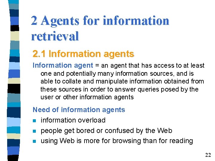 2 Agents for information retrieval 2. 1 Information agents Information agent = an agent
