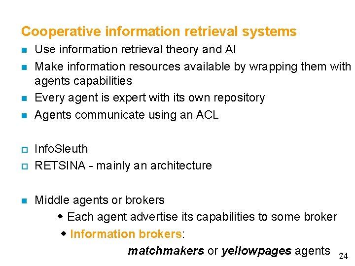 Cooperative information retrieval systems n n o o n Use information retrieval theory and