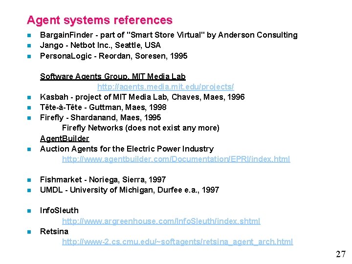 Agent systems references n n n Bargain. Finder - part of "Smart Store Virtual"