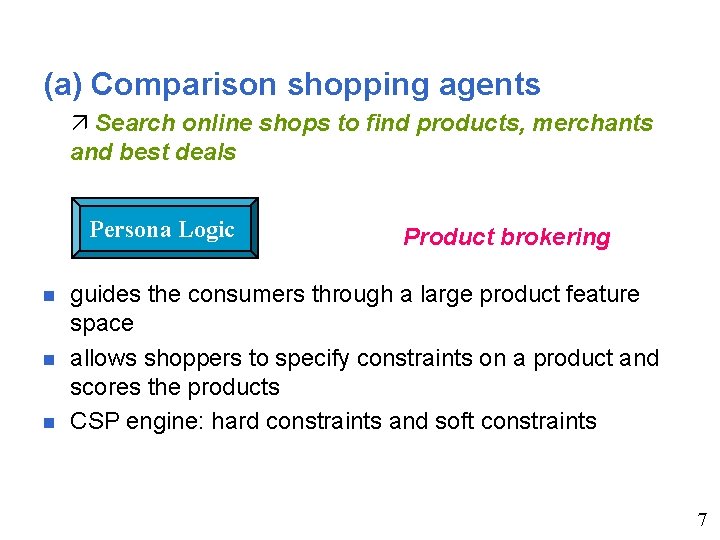 (a) Comparison shopping agents Search online shops to find products, merchants and best deals