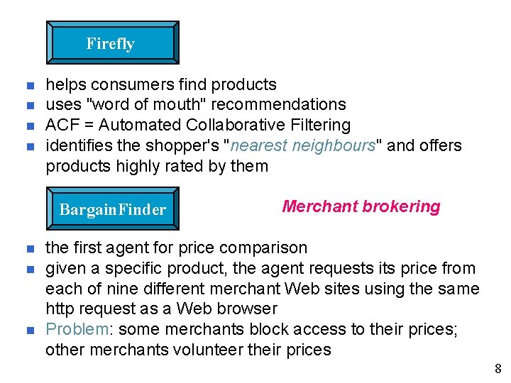 Firefly n n helps consumers find products uses "word of mouth" recommendations ACF =