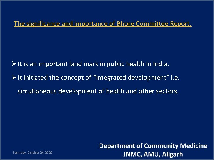 The significance and importance of Bhore Committee Report. Ø It is an important land