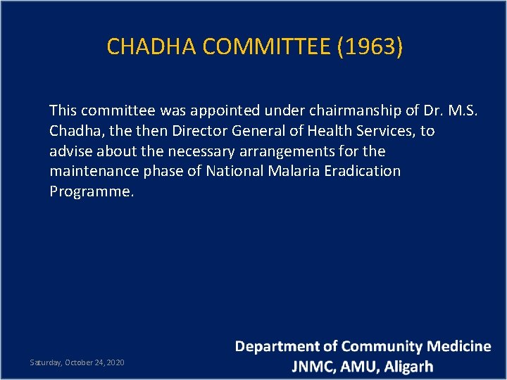 CHADHA COMMITTEE (1963) This committee was appointed under chairmanship of Dr. M. S. Chadha,
