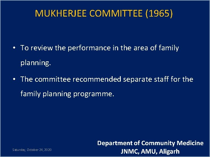 MUKHERJEE COMMITTEE (1965) • To review the performance in the area of family planning.