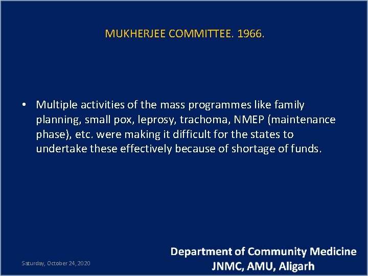 MUKHERJEE COMMITTEE. 1966. • Multiple activities of the mass programmes like family planning, small