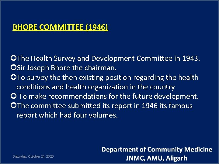 BHORE COMMITTEE (1946) The Health Survey and Development Committee in 1943. Sir Joseph Bhore