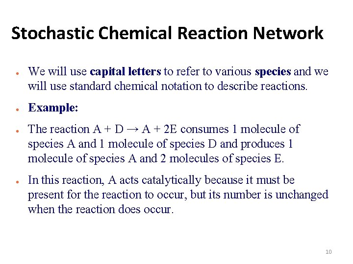 Stochastic Chemical Reaction Network ● ● We will use capital letters to refer to