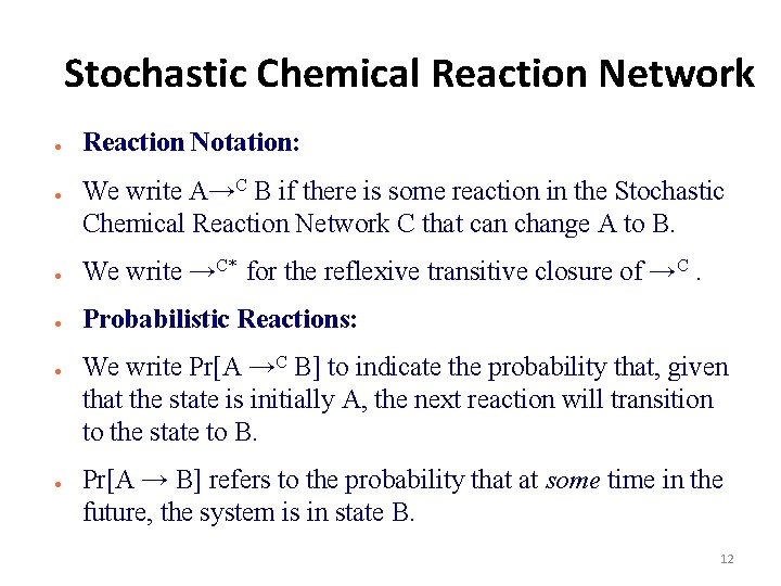 Stochastic Chemical Reaction Network ● ● Reaction Notation: We write A→C B if there