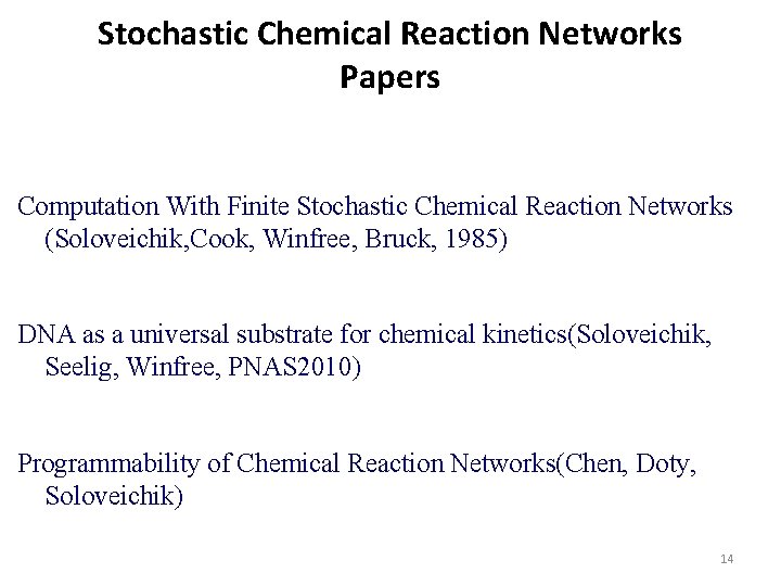 Stochastic Chemical Reaction Networks Papers Computation With Finite Stochastic Chemical Reaction Networks (Soloveichik, Cook,