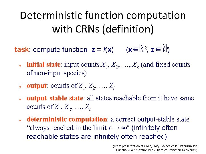 Deterministic function computation with CRNs (definition) task: compute function z = f(x) ● ●