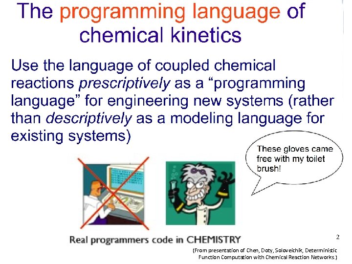 (From presentation of Chen, Doty, Soloveichik, Deterministic Function Computation with Chemical Reaction Networks. )