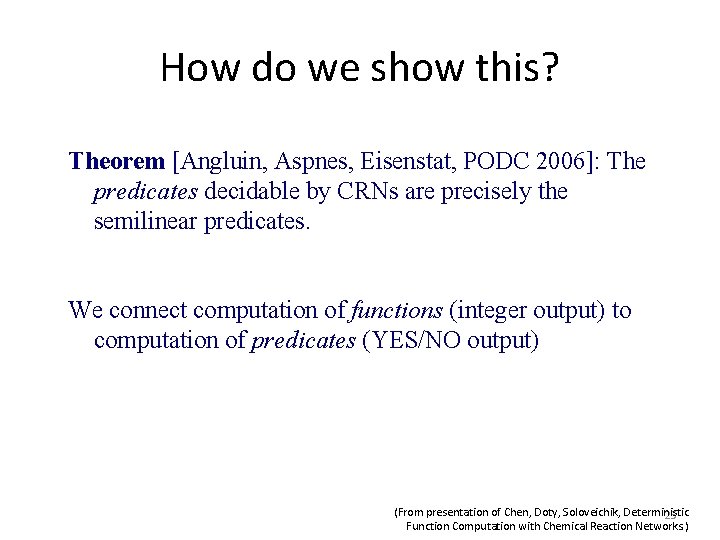 How do we show this? Theorem [Angluin, Aspnes, Eisenstat, PODC 2006]: The predicates decidable