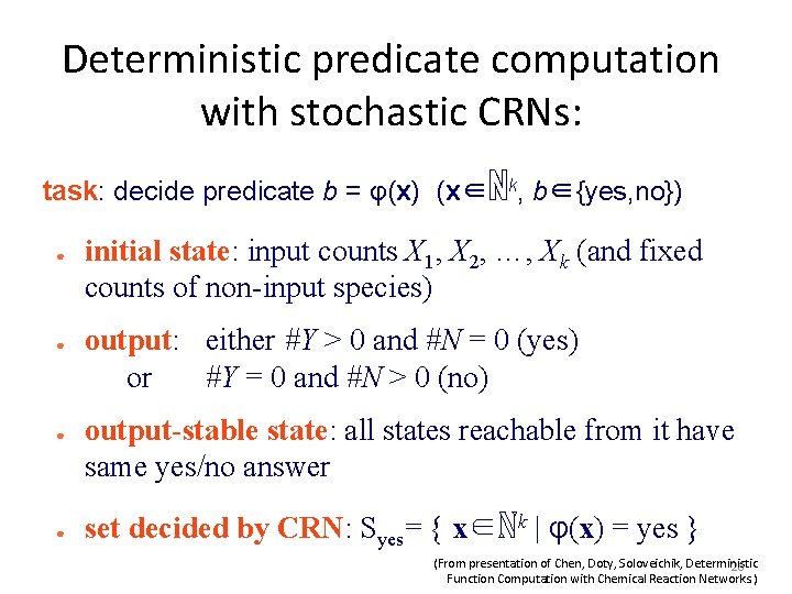 Deterministic predicate computation with stochastic CRNs: task: decide predicate b = φ(x) (x∈ℕk, b∈{yes,