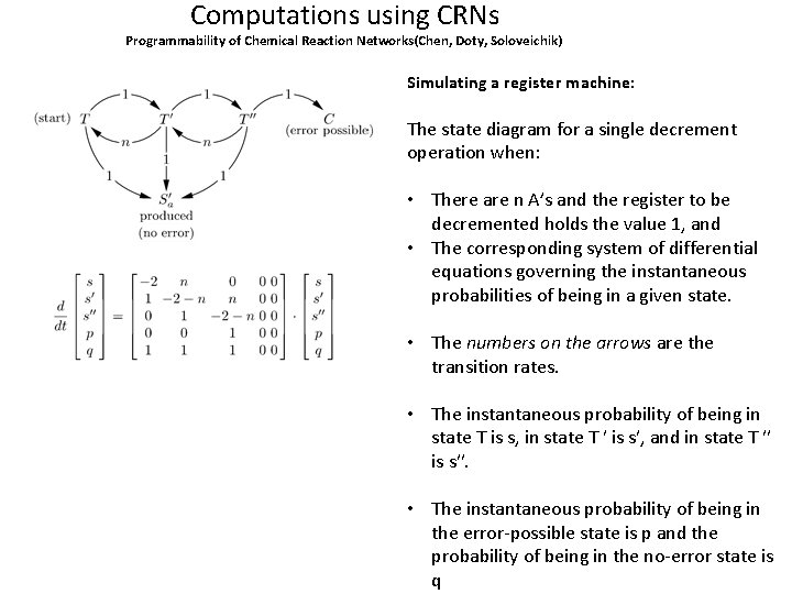 Computations using CRNs Programmability of Chemical Reaction Networks(Chen, Doty, Soloveichik) Simulating a register machine: